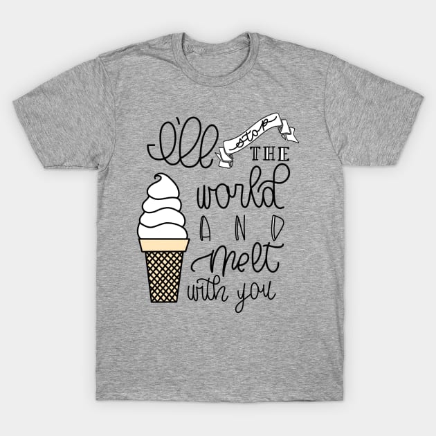 I'LL STOP THE WORLD AND MELT WITH YOU T-Shirt by TheMidnightBruja